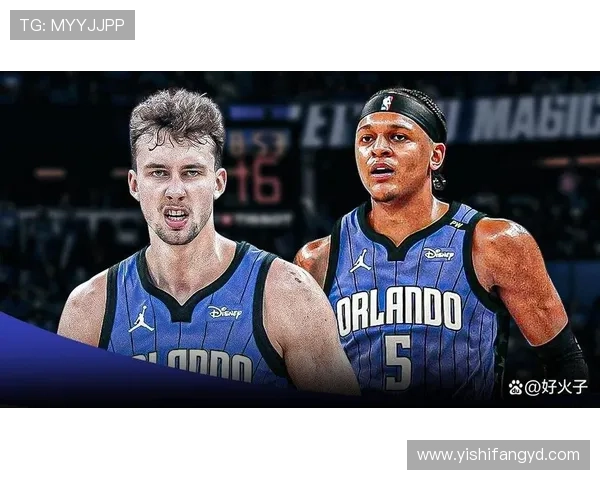 NBA魔术队崛起之路：年轻天才崭露头角，挑战东部强敌引领未来新篇章