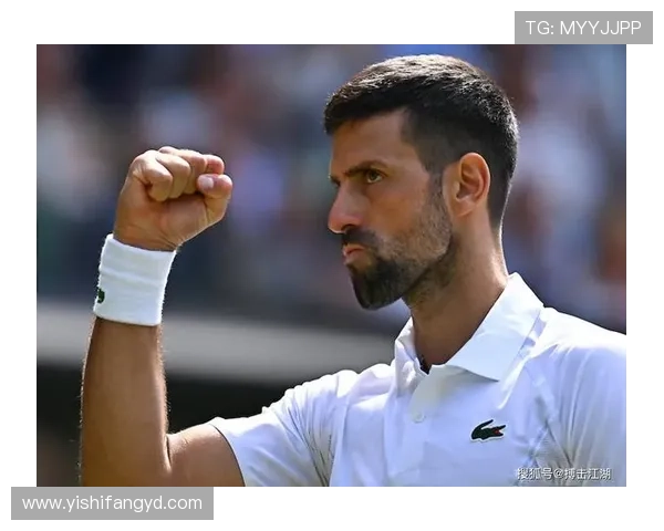 德约科维奇再创辉煌力克劲敌强势夺冠展现王者风范